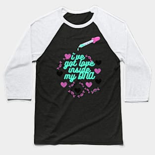 i've got love inside my dna Baseball T-Shirt